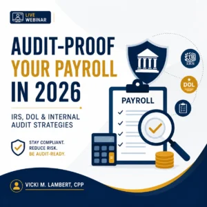 Audit-Proof Your Payroll in 2026 IRS, DOL & Internal Audit Strategies