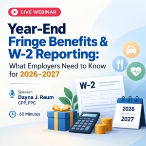 Year-End Fringe Benefits & W-2 Reporting: What Employers Need to Know for 2026–2027